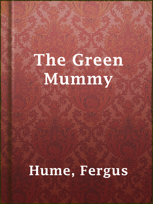Title details for The Green Mummy by Fergus Hume - Wait list